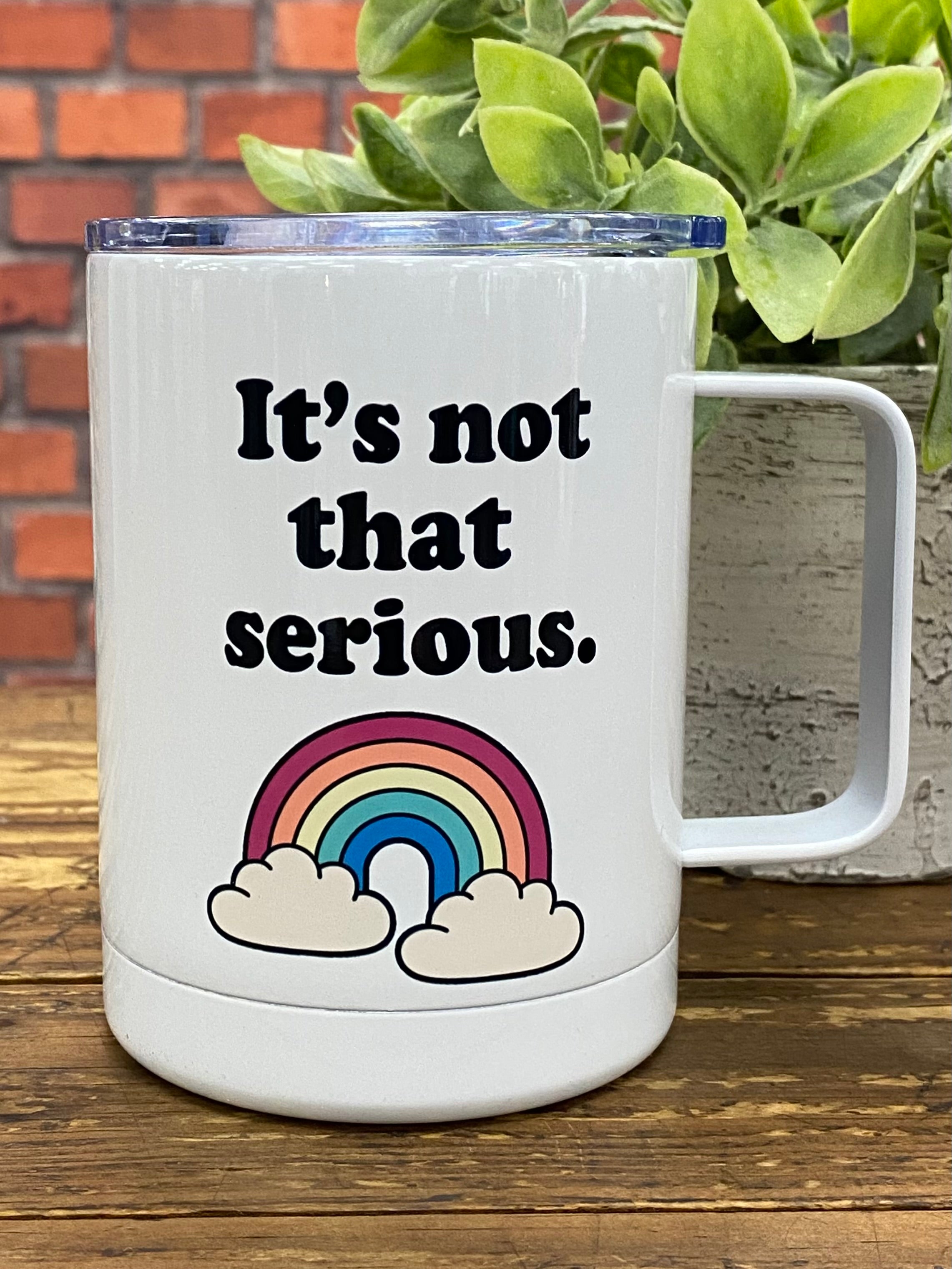 "It's Not that Serious" Travel Mug