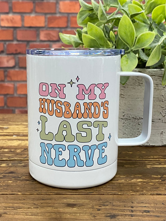 "On My Husband's Last Nerve" Travel Mug