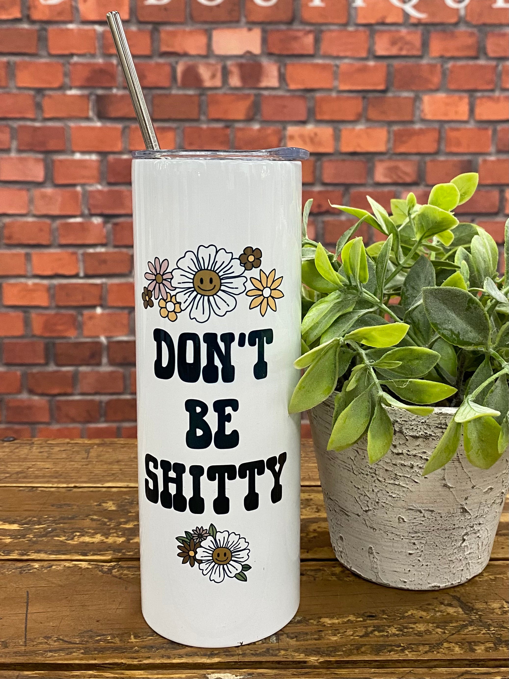 "Don't Be Shitty" Tall Travel Cup