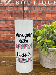 "Were Your Ears Ringing I Was In Therapy" Tall Travel Cup